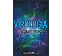 Virología: La Evolución, la Ecología y el uso Biotecnológico de los Virus: 3 (Microbiología y Dinámicas de los Ecosistemas)