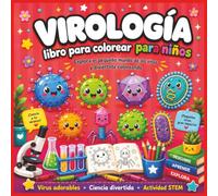 Virología: libro de colorear para niños: Libro de virus para niños de 4 a 10 años con 48 dibujos educativos de microbiología, ciencia y STEM para aprender y colorear (MICROBIOLOGÍA PARA COLOREAR)