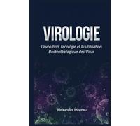 Virologie: L'évolution, l'écologie et l'utilisation Biotechnologique des Virus (Microbiologie et Dynamiques des Écosystèmes)
