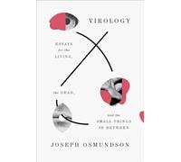 Virology: Essays for the Living, the Dead, and the Small Things in Between