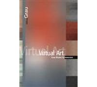Virtual Art - From Illusion to Immersion (Leonardo Book Series)