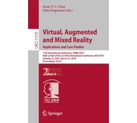Virtual, Augmented and Mixed Reality. Applications and Case Studies : 11th International Conference, VAMR 2019, Held as Part of the 21st HCI International Conference, HCII 2019, Orlando, FL, USA, July