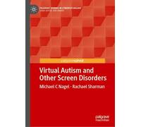 Virtual Autism and Other Screen Disorders (Palgrave Studies in Cyberpsychology)