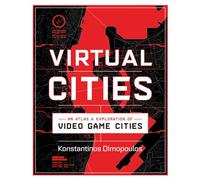 Virtual Cities - An Atlas & Exploration of Video Game Cities