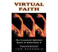 Virtual Faith Generation: The Irreverent Spiritual Quest of Generation X