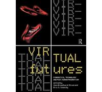 Virtual Futures: Cyberotics, Technology and Posthuman Pragmatism