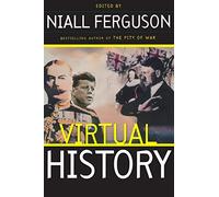 Virtual History: Alternatives And Counterfactuals