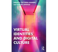 Virtual Identities and Digital Culture – Routledge