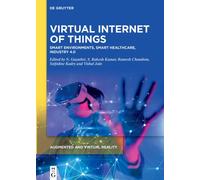 Virtual Internet of Things : Smart Environments, Smart Healthcare, Industry 4.0