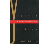 Virtual Justice: The Flawed Prosecution Of Crime In America