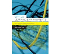 Virtual Learning Environments: Using, Choosing and Developing your VLE