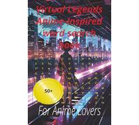 Virtual Legends Anime-Inspired word search book: For Anime Lovers to relax with 50+ puzzles at home and holliday (Anime series)