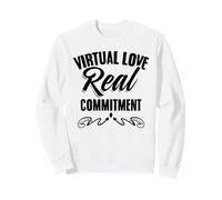 Virtual Love, Real Commitment Relationship LDR Couples Sweatshirt