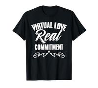 Virtual Love, Real Commitment Relationship LDR Couples T-Shirt