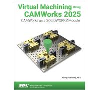 Virtual Machining Using CAMWorks 2025 : CAMWorks as a SOLIDWORKS Module
