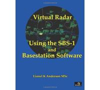 Virtual Radar - Using the SBS-1er and Basestation Software by Lionel K Anderson MSc (3-Sep-2011) Paperback
