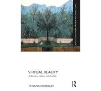 Virtual Reality : Architecture, Culture, and the Body