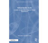 Virtual Reality Audio : A Guide to Immersive Sound in Virtual Experiences