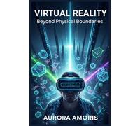 Virtual Reality: Beyond Physical Boundaries: 3 (The Future of Society and Sociotechnology)
