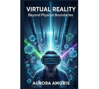 Virtual Reality: Beyond Physical Boundaries (The Future of Society and Sociotechnology)