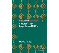 Virtual Reality, Empathy and Ethics