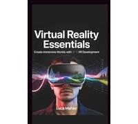 Virtual Reality Essentials: Create Immersive Worlds with VR Development (Tech-Powered Business)