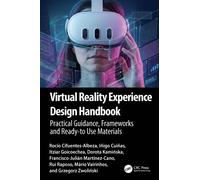 Virtual Reality Experience Design Handbook : Heuristics, Patterns, and Practices for Immersive Applications