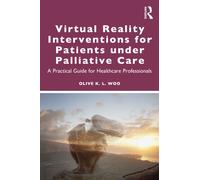 Virtual Reality Interventions for Patients Under Palliative Care : A Practical Guide for Healthcare Professionals