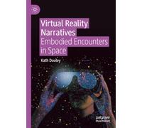 Virtual Reality Narratives: Embodied Encounters in Space