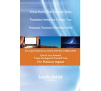 Virtual Reality Post-Traumatic Stress Treatment: Immersive Therapy That Processes Traumatic Memories Safely