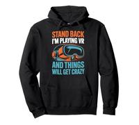 Virtual Reality Stand Back I'm Playing Vr Pullover Hoodie