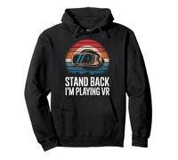 Virtual Reality Stand Back I'm Playing Vr Pullover Hoodie