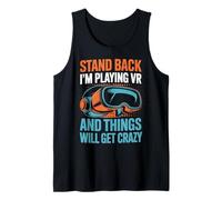 Virtual Reality Stand Back I'm Playing Vr Tank Top