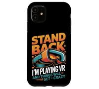 Virtual Reality Stand Back I'm Playing Vr Videogames Case for iPhone 11