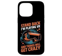 Virtual Reality Stand Back I'm Playing Vr Videogames Case for iPhone 14 Pro Max