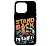Virtual Reality Stand Back I'm Playing Vr Videogames Case for iPhone 16 Pro