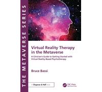 Virtual Reality Therapy in the Metaverse : A Clinician’s Guide to Getting Started with Virtual Reality-Based Psychotherapy