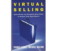 Virtual Selling: Going Beyond the Automated Sales Force to Achieve Total Sales Quality