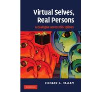 Virtual Selves, Real Persons: A Dialogue across Disciplines
