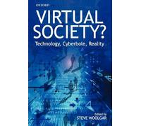 Virtual Society?: Technology, Cyberbole, Reality