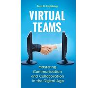 Virtual Teams: Mastering Communication and Collaboration in the Digital Age