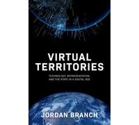 Virtual Territories : Technology, Representation, and the State in a Digital Age