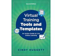 Virtual Training Tools and Templates: An Action Guide to Live Online Learning