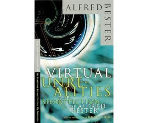Virtual Unrealities: The Short Fiction of Alfred Bester