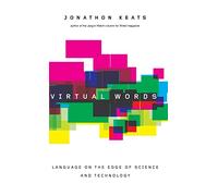 Virtual Words: Language from the Edge of Science and Technology