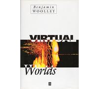 Virtual Worlds: A Journey in Hype and Hyperreality