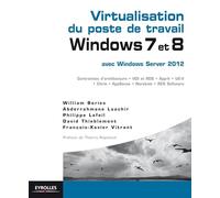 Virtualisation du poste de travail Windows 7 et 8: avec Windows Server 2012.