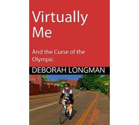 Virtually Me: And the Curse of the Olympic (The Unlikely Triathlete)