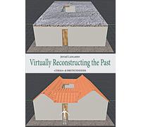 Virtually Reconstructing the Past: Estimating Labour Costs Through Digital Technologies: 247 (Studia Archaeologica)