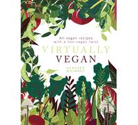 Virtually Vegan : All-vegan recipes with a non-vegan twist